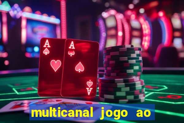 multicanal jogo ao vivo fans